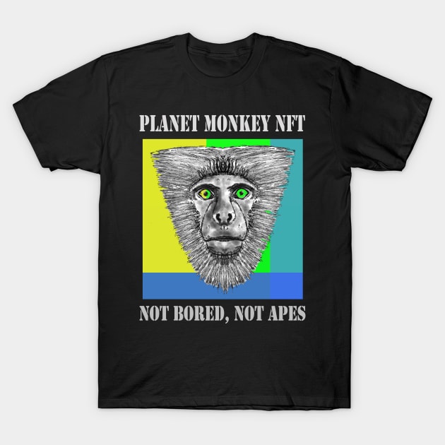 Planet Monkey Not Bored Apes T-Shirt by PlanetMonkey